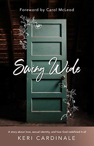 Swing Wide: A Story About Love, Sexual Identity, and How God Redefined It All by Keri Cardinale