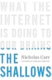 The Shallows: What the Internet Is Doing to Our Brains