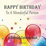 Happy Birthday To A Wonderful Person: A Birthday Coloring Book by Diana Lynn