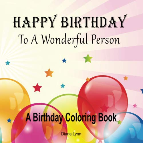 Happy Birthday To A Wonderful Person: A Birthday Coloring Book by Diana Lynn