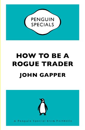 How To Be a Rogue Trader: A Penguin Special from Portfolio