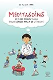 Méditasoins : Petites méditations pour grands maux de l'enfant by 