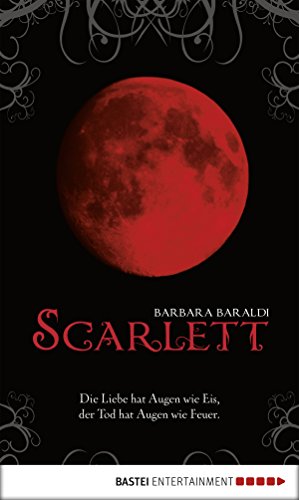 Scarlett - Die Liebe hat Augen wie Eis, der Tod hat Augen wie Feuer (baumhaus digital ebook) (German Edition)