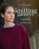 Knitting Ganseys, Revised and Updated: Techniques and Patterns for Traditional Sweaters by Beth Brown-Reinsel