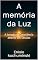 Livro A memória da Luz : A Jornada da Consciência através dos Séculos