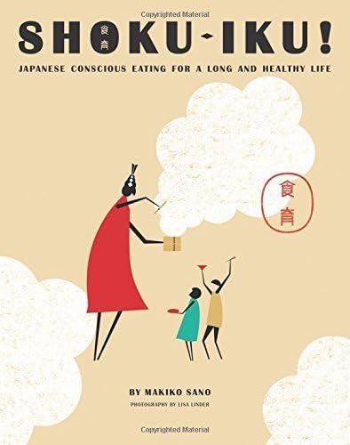 Shoku-Iku: Japanese Conscious Eating for a Long and Healthy Life by Makiko Sano (2015-01-01) Paperback – 1876