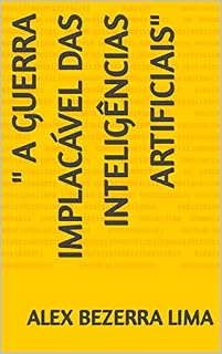 Livro " A Guerra Implacável das Inteligências Artificiais"