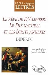 "Le  rêve de d'Alembert", "Le fils naturel" et les écrits annexes, Diderot