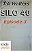 Silo Saga: Silo 40 Episode 3 (Kindle Worlds Novella)