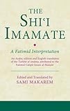 The Shi'i Imamate: A Fatimid Interpretation (Ismaili Texts and Translations)