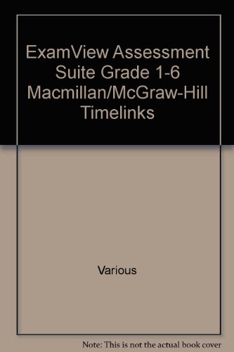 ExamView Assessment Suite Grade 1-6 Macmillan/McGraw-Hill Timelinks ExamView Assessment Suite Grade 1-6 Macmillan/McGraw-Hill Timelinks