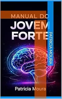 Livro MANUAL DO JOVEM FORTE: Autoestima, Identidade, Propósito, Mentalidade e Riqueza