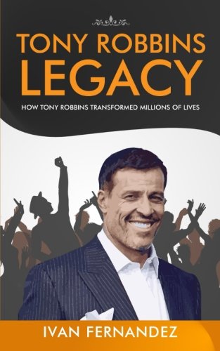 Tony Robbins Legacy: How Tony Robbins Transformed Millions of Lives