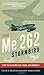 The Me 262 Stormbird: From the Pilots Who Flew, Fought, and Survived It