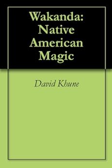 Wakanda: Native American Magic - Kindle edition by David ...