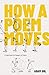 How a Poem Moves: A Field Guide for Readers of Poetry