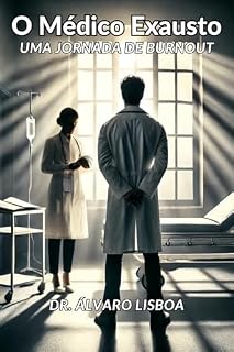 Livro O Médico Exausto: Uma Jornada de Burnout