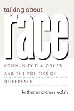 Talking about Race: Community Dialogues and the Politics of Difference (Studies in Communication, Media, and Public Opinion)