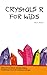 Crystals R for Kids (Little Angel Books) by 