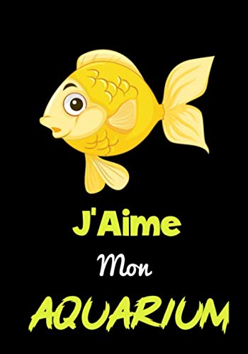 J'Aime Mon Aquarium: Suivi et maintenance de votre aquarium | 121 pages, 7 x 10 pouces | Journal de bord pour les passionnés de poissons et crevettes ... Analyse de l'eau | Inspection de l'aquarium |