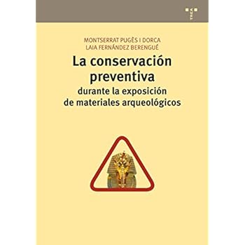 La conservación preventiva durante la exposición de materiales arqueológicos (Conservación y Restauración del Patrimonio) La conservación preventiva durante la exposición de materiales arqueológicos (Conservación y Restauración del Patrimonio)