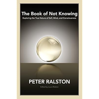 The Book of Not Knowing: Exploring the True Nature of Self, Mind, and Consciousness Paperback &ndash; January 26, 2010