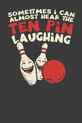 Sometimes I Can Almost Hear The Ten Pin Laughing: Nice Planner For Bowling Players