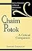 Chaim Potok: A Critical Companion (Critical Companions to Popular Contemporary Writers) by Sanford Sternlicht
