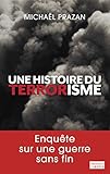 Une histoire du terrorisme, 1945-2011 (Documents, témoignages et essais d'actualité) (French Edition) by