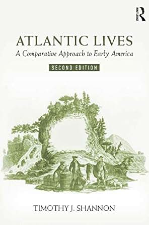 Atlantic Lives A Comparative Approach To Early America