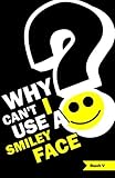 Why Can't I Use A Smiley Face?: Stories From One Month In America