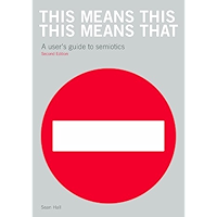 This Means This, This Means That Second Edition: A User's Guide to Semiotics book cover