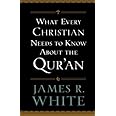 What Every Christian Needs to Know About the Qur'an