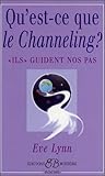Qu'est-ce que le channeling ? (French Edition) by