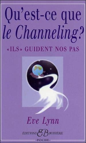 Qu'est-ce que le channeling ? (French Edition) by Eve Lynn