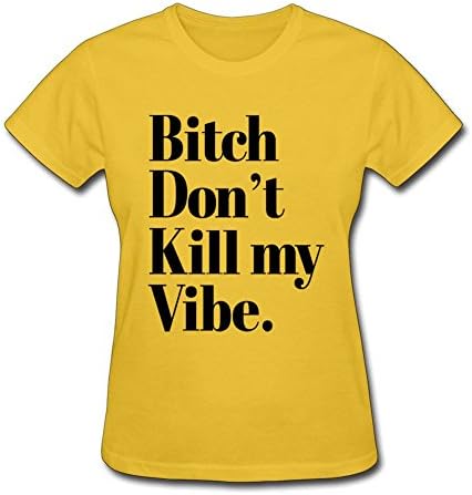 Women's Bitch Don't Kill My Vibe Funny T Shirt Custom