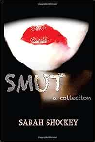 Amazon.com: Smut (9780692406731): Shockey, Sarah: Books