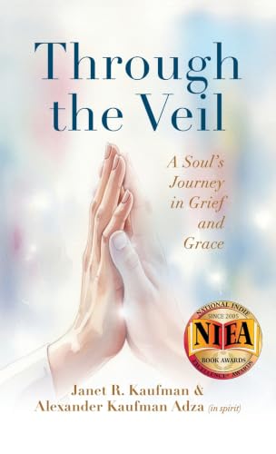 Through the Veil: A Soul's Journey in Grief and Grace (Janet Kaufman)