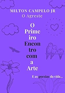 Livro O PRIMEIRO ENCONTRO COM A ARTE: E AS POESIAS DA VIDA