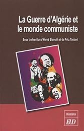 La  guerre d'Algérie et le monde communiste