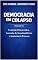 Livro DEMOCRACIA EM COLAPSO - Volumen II: A Exaustão Democrática, a Ascensão do Tecnofeudalismo e a Anatomia do Fracasso