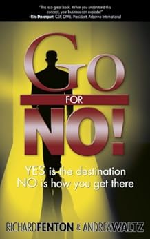 Go for No! Yes is the Destination, No is How You Get There by [Fenton, Richard, Waltz, Andrea]