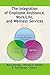 The Integration of Employee Assistance, Work/Life, and Wellness Services by Mark Attridge, Patricia A. Herlihy