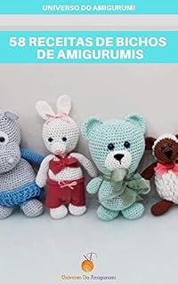 Livro 56 Receitas De Bichos De Amigurumis: Sapos, Galinhas, Cavalos, Cachorros, Gatos, Borboletas, Formigas, Cavalos Marinhos, Ursos, Elefantes e Muito Mais