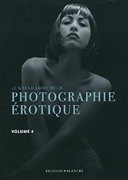Le  grand livre de la photographie érotique