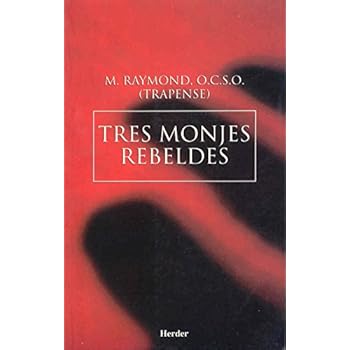 Tres monjes rebeldes: La saga de Citeaux Tres monjes rebeldes: La saga de Citeaux