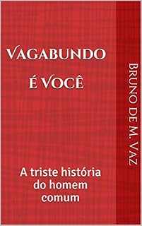 Livro Vagabundo é Você: A triste história do homem comum (Formando mentes Livro 1)