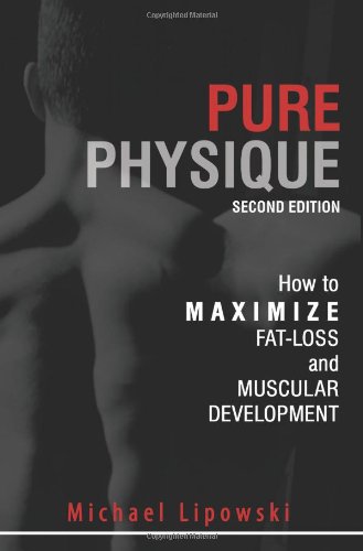 Pure Physique: How to Maximize Fat-Loss and Muscular Development