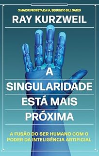 Livro A Singularidade está mais próxima: A fusão do ser humano com o poder da inteligência artificial