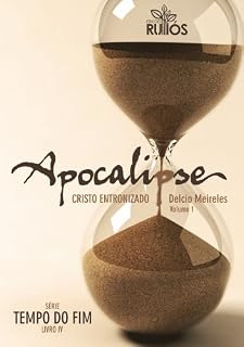 Livro Apocalipse - Cristo Entronizado (Tempo do Fim Livro 4)